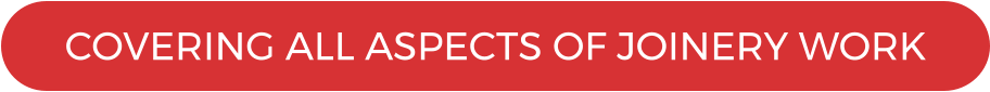 COVERING ALL ASPECTS OF JOINERY WORK