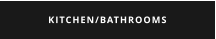 KITCHEN/BATHROOMS