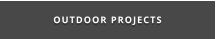OUTDOOR PROJECTS