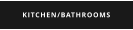 KITCHEN/BATHROOMS