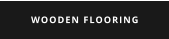 WOODEN FLOORING