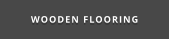 WOODEN FLOORING