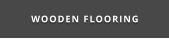 WOODEN FLOORING